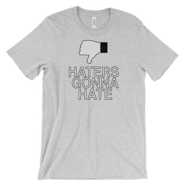 HATERS GONNA HATE t-shirt - Image 7