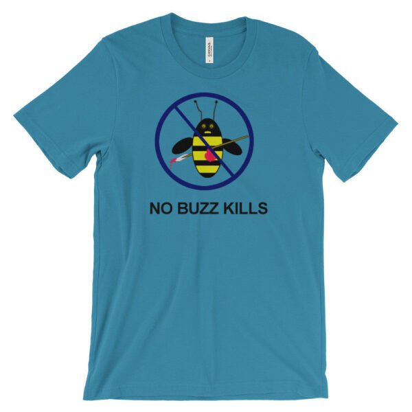 NO BUZZ KILLS B-Shirt - Image 6